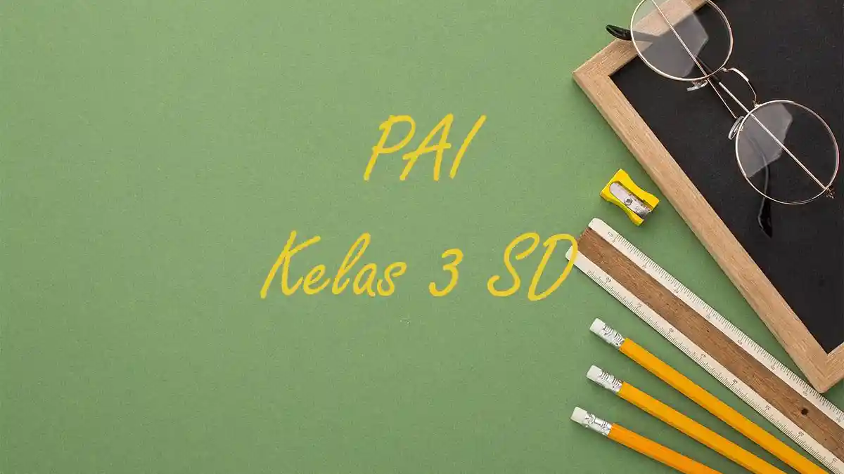 5 Rahasia Mengerjakan Soal PAT PAI Kelas 3 Semester 2 Kurikulum 2013 Agar Nilai Sempurna
