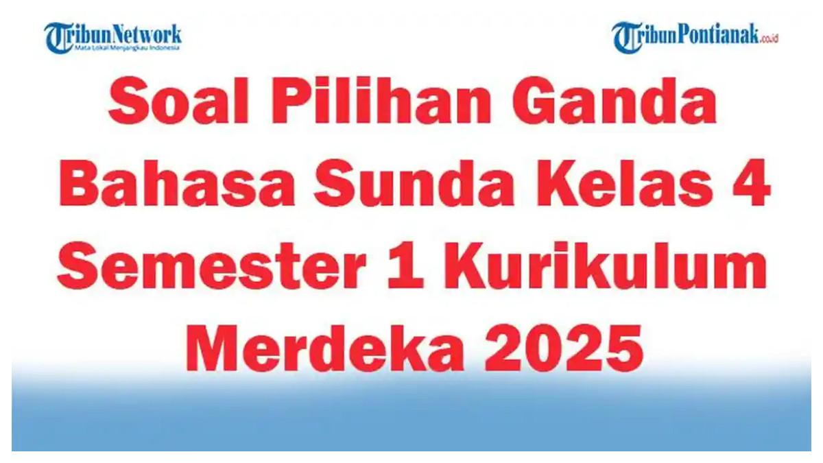 Akhirnya Tersedia! 3 Link Download Soal UTS Bahasa Sunda Kelas 4 Semester 1 Siap Cetak