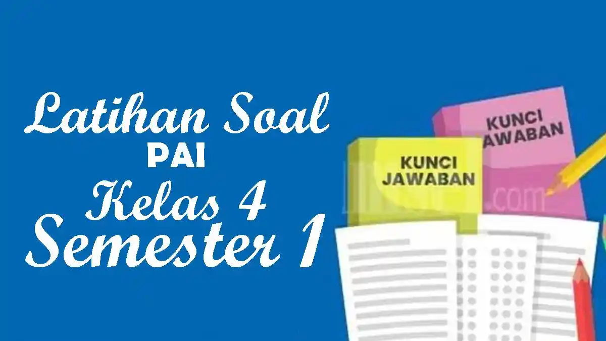 Akhirnya Tersedia! Download Soal PAI Kelas 4 5 6 dan Kunci Jawabannya untuk Ujian 2026